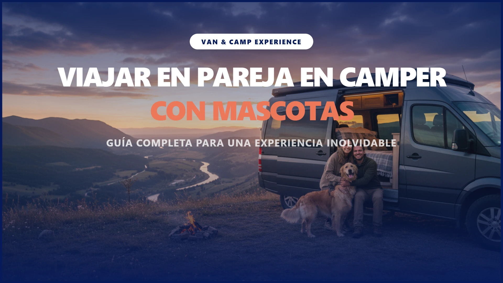 Viajar en pareja en camper con mascotas: guía completa para una experiencia inolvidable con Van & Camp