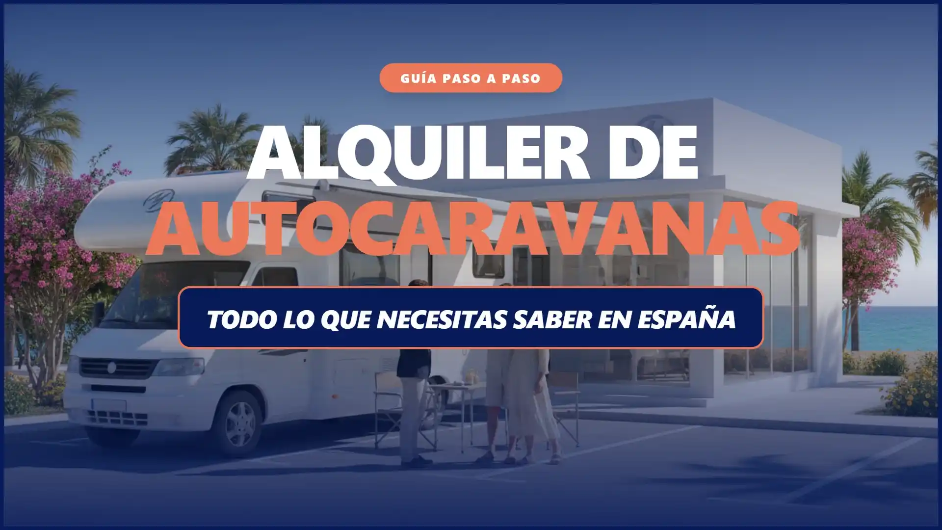 Guía Completa para Alquilar una Autocaravana en España: Todo lo que Necesitas Saber 2026